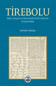 Tirebolu - İdari, Sosyal ve Ekonomik Tarihi Üzerine Araştırmalar