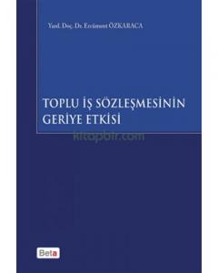 Toplu İş Sözleşmesinin Geriye Etkisi
