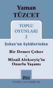 Toplu Oyunları 2 / Çehov'un Öykülerinden  Bir Demet Çehov-Misail Alekseyiç'in Onurlu Yaşamı