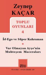 Toplu Oyunları 4 / İd-Ego ve Süper Kahraman - Var Olmayan Ayşe'nin Muhteşem Maceraları