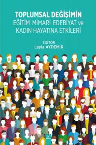 Toplumsal Değişimin Eğitim - Mimari - Edebiyat ve Kadın Hayatına Etkileri