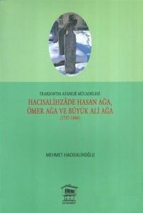 Trabzon'da Ayanlık Mücadelesi : Hacısalihzade Hasan Ağa, Ömer Ağa ve Büyük Ali Ağa (1737-1844)