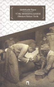 Türk Modernleşmesi - Zihniyet İktisat Tarih