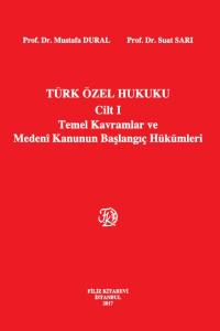Türk Özel Hukuku Cilt 1 - Temel Kavramlar ve Medeni Kanunun Başlangıç Hükümleri (Ciltli)
