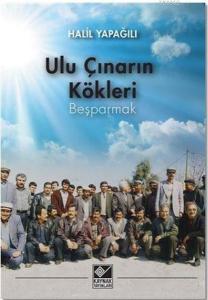 Ulu Çınarın Kökleri - Beşparmak