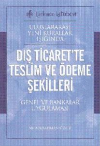 Uluslararası Yeni Kurallar Işığında Dış Ticarette Teslim ve Ödeme Şekilleri