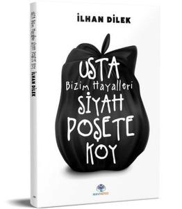 Usta Bizim Hayalleri Siyah Poşete Koy