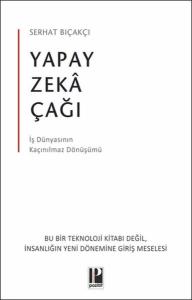 Yapay Zeka Çağı - İş Dünyasının Kaçınılmaz Dönüşümü