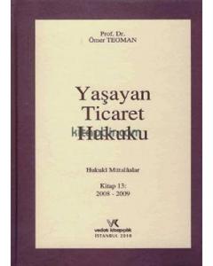 Yaşayan Ticaret Hukuku  Hukuki Mütalaalar Kitap 13 2008-2009 (Ciltli)