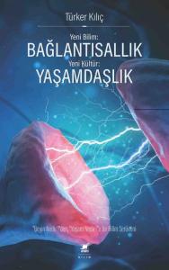 Yeni Bilim: Bağlantısallık - Yeni Kültür: Yaşamdaşlık