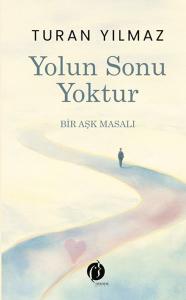 Yolun Sonu Yoktur Bir Aşk Masalı