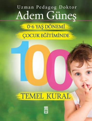 Kurye Kitabevi - 0-6 Yaş Dönemi Çocuk Eğitiminde 100 Temel Kural