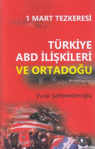 Kurye Kitabevi - 1 Mart Tezkeresi Türkiye ABD İlişkileri Ve Ortadoğu