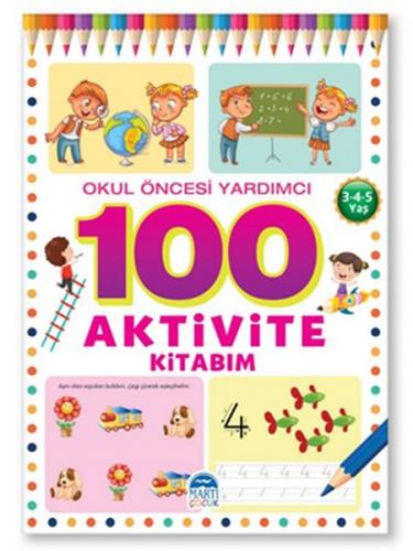 100 Aktivite Kitabım - Okul Öncesi Yardımcı 3(4-5 Yaş)
