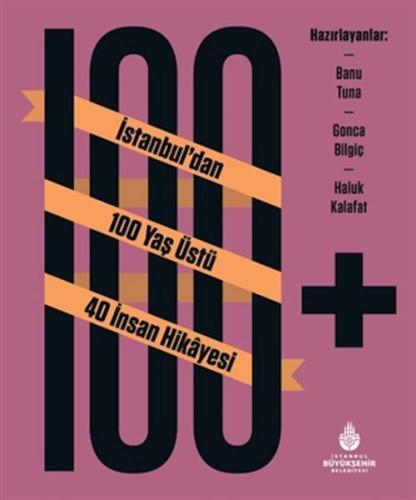 Kurye Kitabevi - 100+ İstanbuldan 100 Yaş Üstü 40 İnsan Hikâyesi