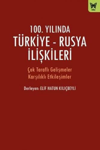 Kurye Kitabevi - 100. Yılında Türkiye - Rusya İlişkileri