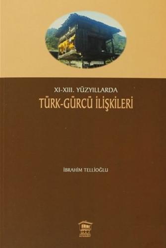 Kurye Kitabevi - XI XIII. Yüzyıllarda Türk Gürcü İlişkileri