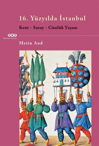 Kurye Kitabevi - 16. Yüzyılda İstanbul (Kent-Saray-Günlük Yaşam)