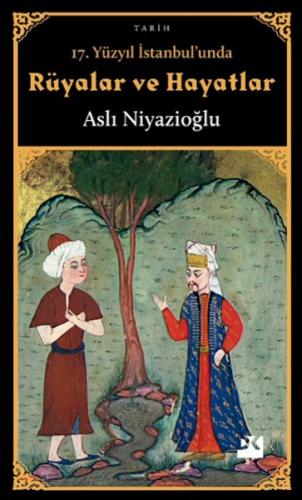 Kurye Kitabevi - 17. Yüzyıl İstanbulunda Rüyalar ve Hayatlar