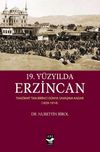 Kurye Kitabevi - 19.Yüzyılda Erzincan-Tanzimattan Birinci Dünya Savaşı
