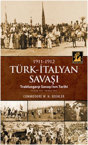 1911-1912 Türk-İtalyan Savaşı  Trablusgarp Savaşı'nın Tarihi
