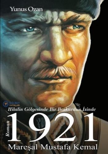 Kurye Kitabevi - 1921 Mareşal Mustafa Kemal Hilalin Gölgesinde Bir Boz