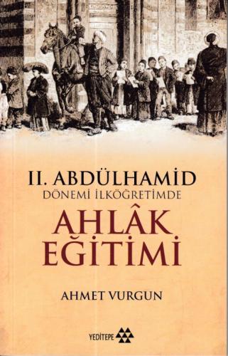 2. Abdülhamid Dönemi İlköğretimde Ahlak Eğitimi - Münzevi Kitabevi