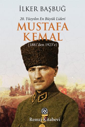 Kurye Kitabevi - 20. Yüzyılın En Büyük Lideri Mustafa Kemal (1881'den 