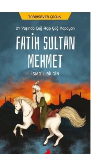 Kurye Kitabevi - 21 Yaşında Çağ Açıp Çağ Kapayan Fatih Sultan Mehmet