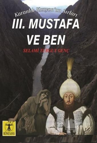 Kurye Kitabevi - Karanlık Kanyonun Sırları-III. Mustafa ve Ben