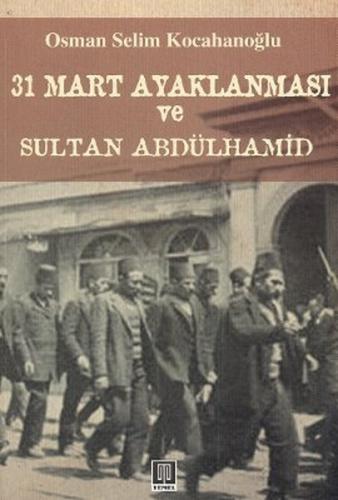 Kurye Kitabevi - 31 Mart Ayaklanmasi ve Sultan Abdülhamid