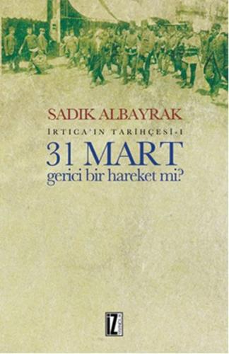 31 Mart Gerici Bir Hareket Mi?  İrtica’ın Tarihçesi 1