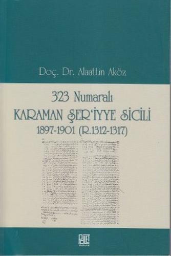 Kurye Kitabevi - 323 Numarali Karaman Ser'iyye Sicili 1897-1901 (R.131