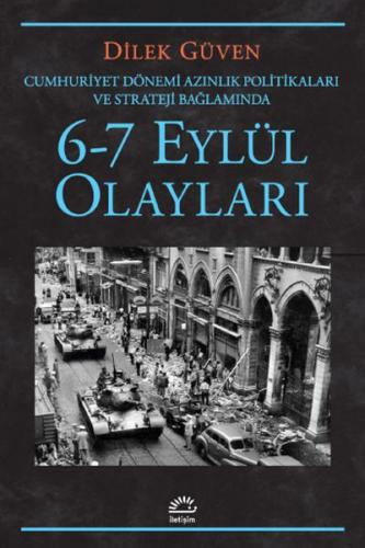 6-7 Eylül Olayları - Cumhuriyet Dönemi Azınlık Politikaları ve Stratejileri Bağlamında