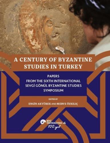A Century of Byzantine Studies in Turkey