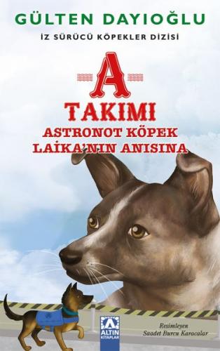 A Takımı - Astronot Köpek Laika’nın Anısına - İz Sürücü Köpekler Dizisi 7