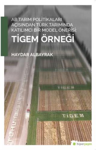 AB Tarım Politikaları Açısından Türk Tarımında Katılımcı Bir Model Önerisi: Tigem Örneği