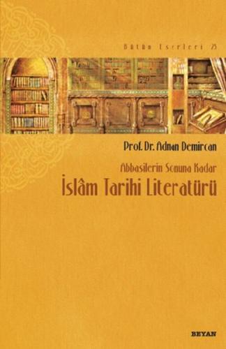 Kurye Kitabevi - İslam Tarihi Literatürü-Abbasilerin Sonuna Kadar