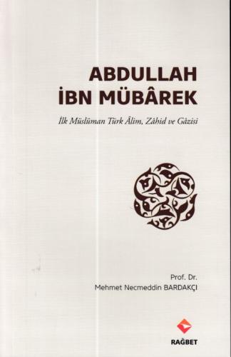 Kurye Kitabevi - Abdullah İbn Mübarek İlk Müslüman Türk Alim Zahid ve 