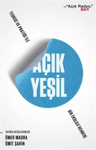Açık Yeşil - Teorisi ve Pratiği ile Bir Ekoloji Rehberi