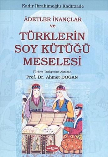 Kurye Kitabevi - Adetler İnançlar ve Türklerin Soy Kütüğü Meselesi