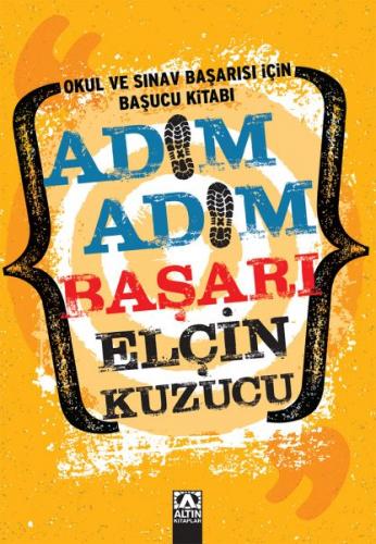 Adım Adım Başarı - Okul ve Sınav Başarısı İçin Başucu Kitabı
