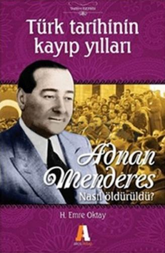 Kurye Kitabevi - Türk Tarihinin Kayıp Yılları Adnan Menderes Nasıl Öld
