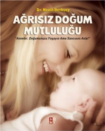 Kurye Kitabevi - Ağrısız Doğum Mutluluğu Anneler, Doğumunuzu Yaşayın A