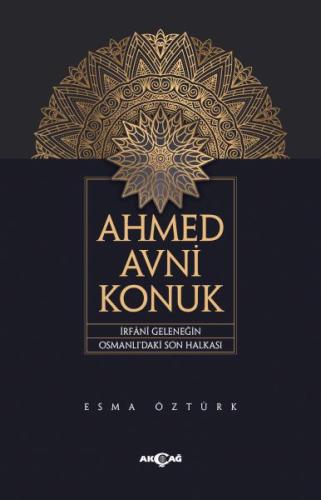 Kurye Kitabevi - Ahmed Avni Konuk İrfani Geleneğin Osmanlı’Daki Son Ha