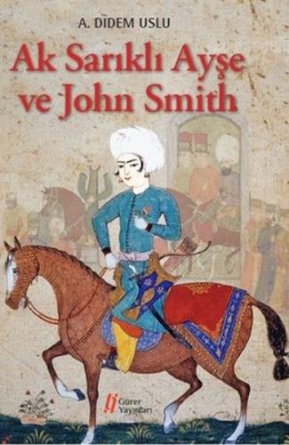 Kurye Kitabevi - Ak Sarıklı Ayşe ve John Smith