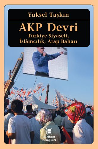 AKP Devri  Türkiye Siyaseti, İslamcılık, Arap Baharı
