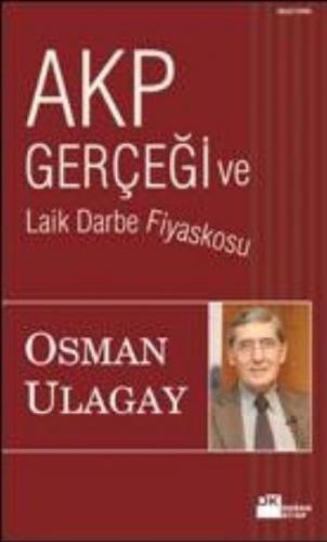Akp Gerçeği ve Laik Darbe Fiyaskosu - Münzevi Kitabevi