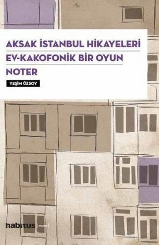 Kurye Kitabevi - Aksak İstanbul Hikayeleri-Ev Kakofonik Bir Oyun-Noter
