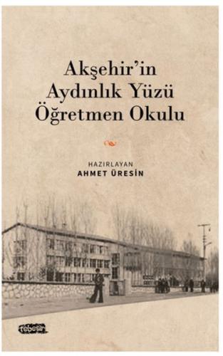 Akşehir'in Aydınlık Yüzü Öğretmen Okulu